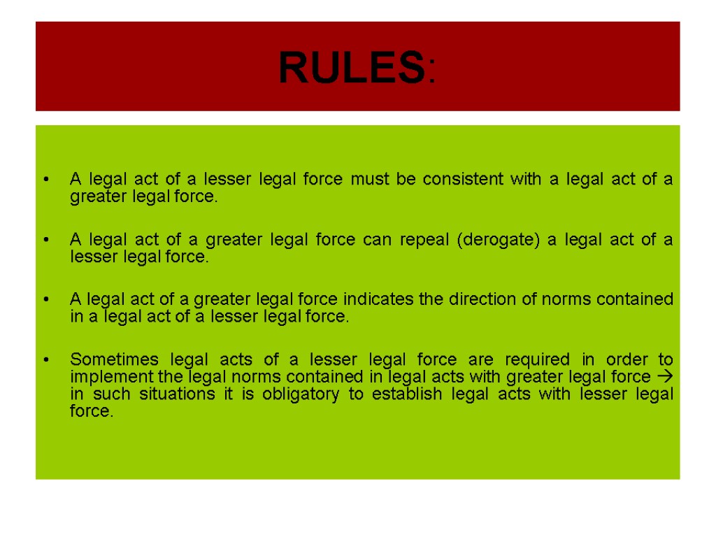 RULES: A legal act of a lesser legal force must be consistent with a